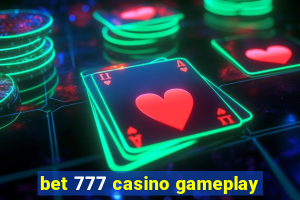 bet 777 casino gameplay