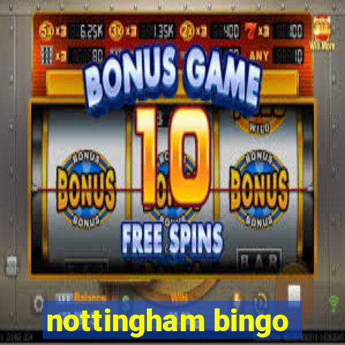 nottingham bingo