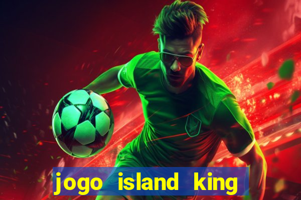 jogo island king paga mesmo