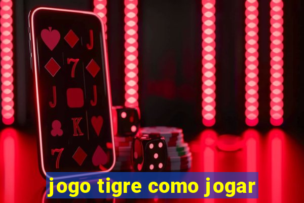 jogo tigre como jogar