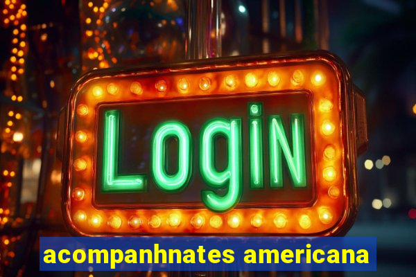 acompanhnates americana