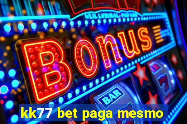 kk77 bet paga mesmo