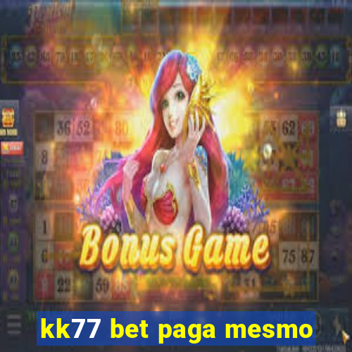 kk77 bet paga mesmo