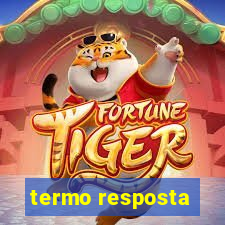 termo resposta