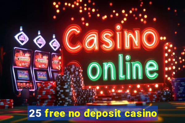 25 free no deposit casino