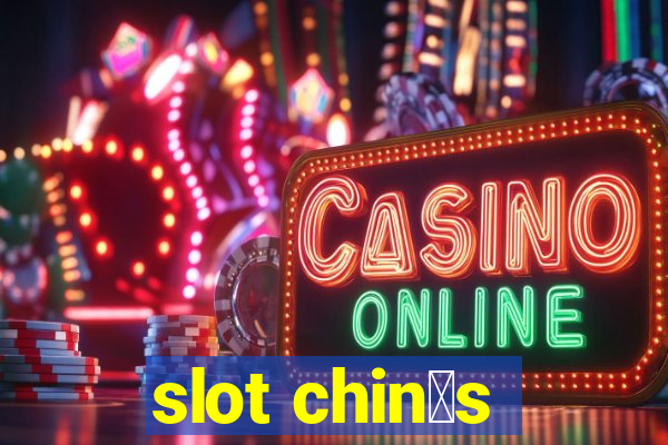 slot chin锚s