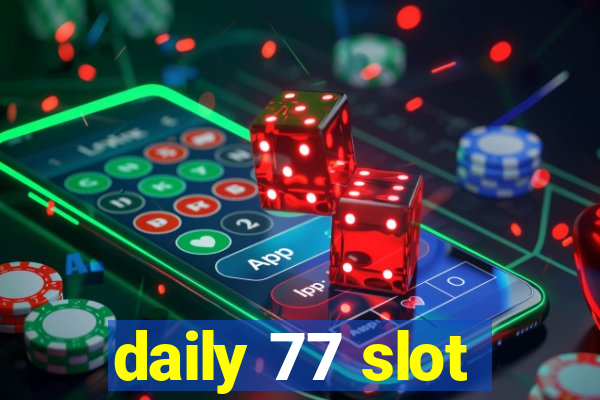 daily 77 slot