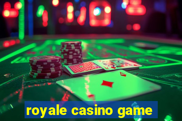 royale casino game