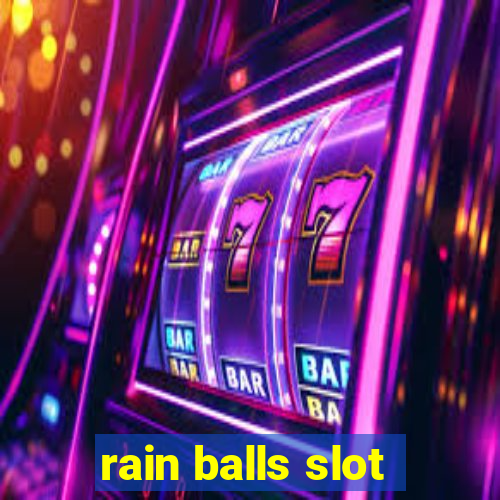 rain balls slot