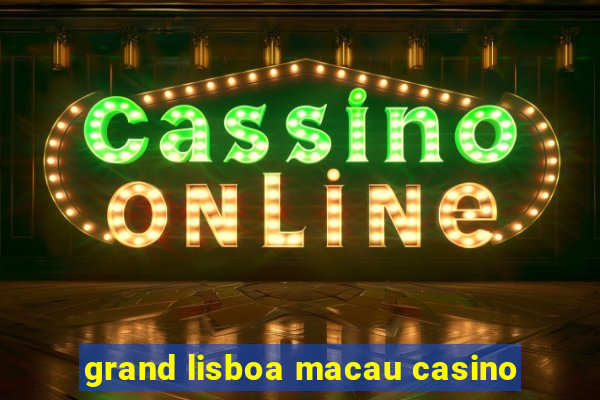 grand lisboa macau casino