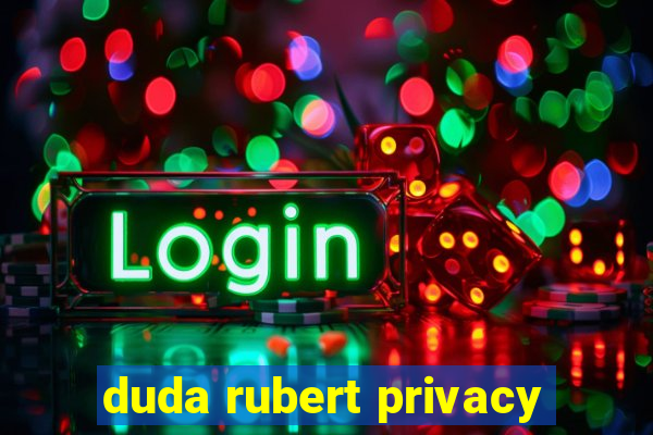 duda rubert privacy