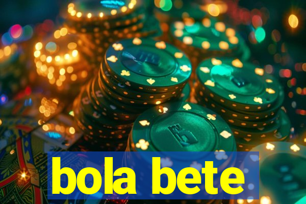 bola bete