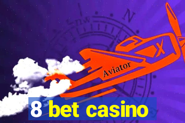 8 bet casino