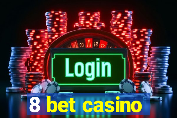 8 bet casino