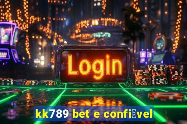 kk789 bet e confi谩vel