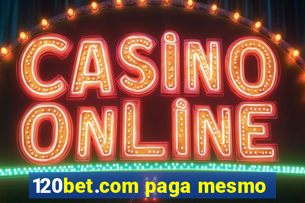 120bet.com paga mesmo