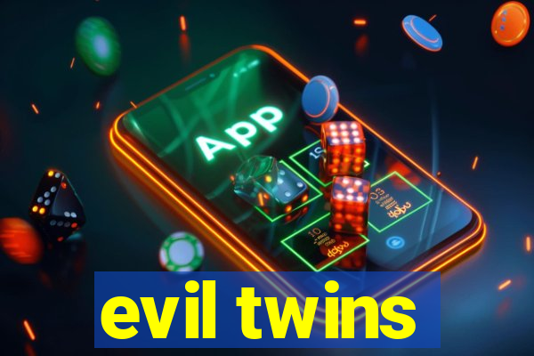 evil twins