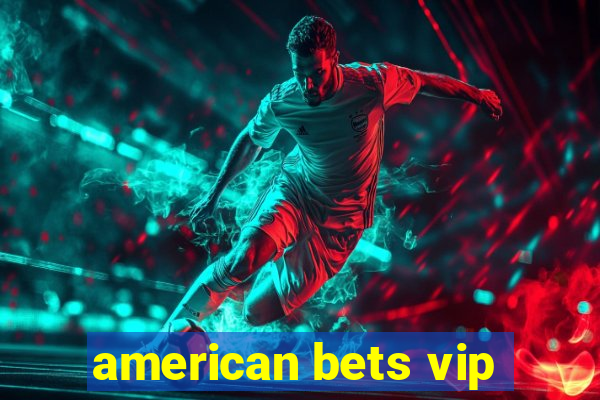 american bets vip