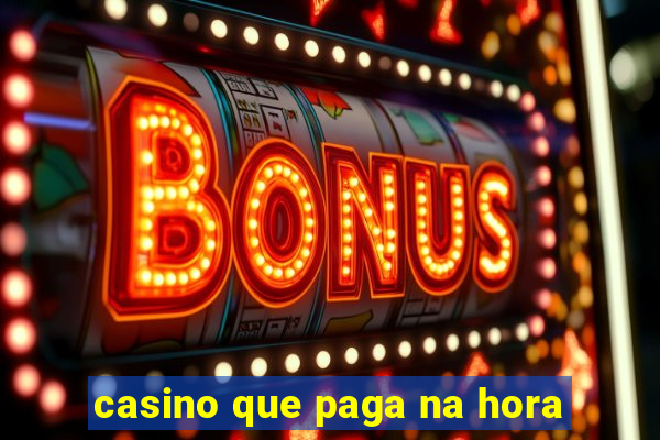 casino que paga na hora