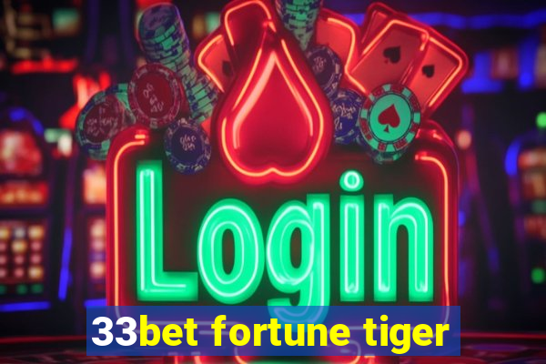 33bet fortune tiger