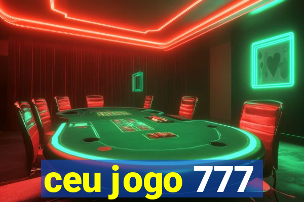 ceu jogo 777