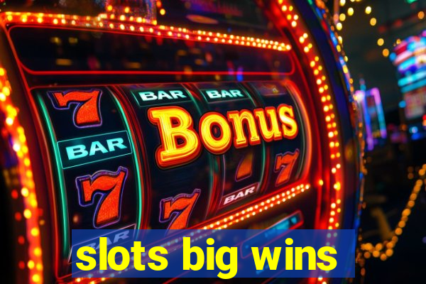 slots big wins