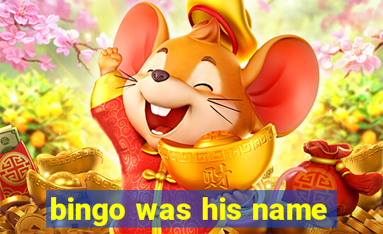 bingo was his name