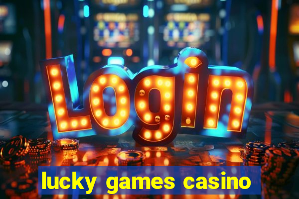 lucky games casino