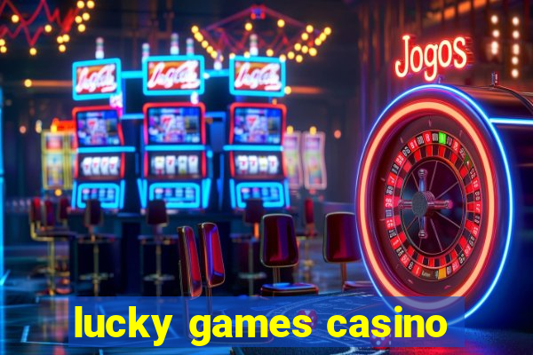 lucky games casino