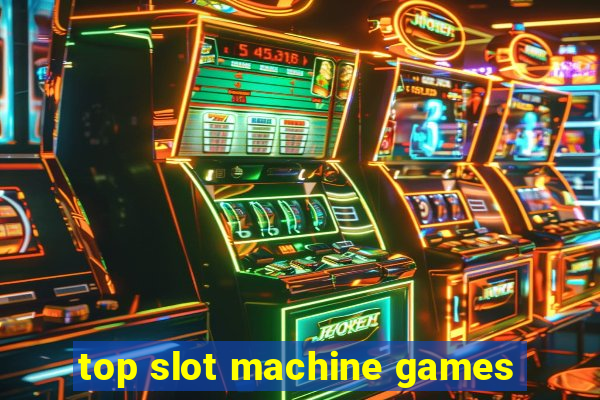 top slot machine games