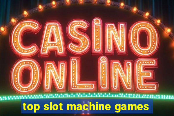 top slot machine games