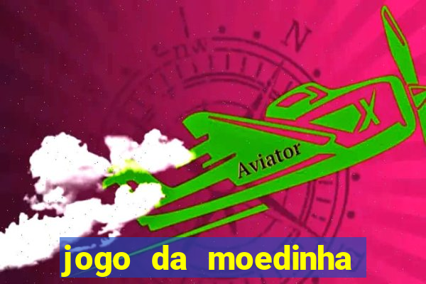 jogo da moedinha que ganha dinheiro