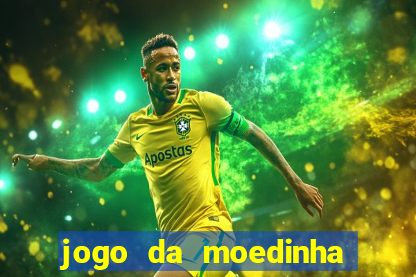 jogo da moedinha que ganha dinheiro