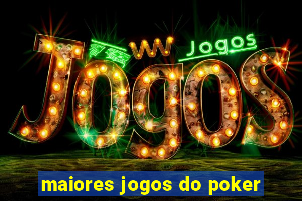 maiores jogos do poker