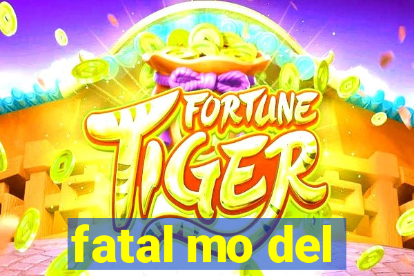 fatal mo del