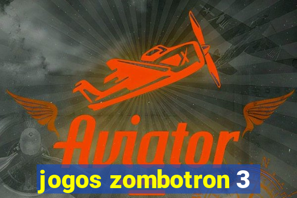 jogos zombotron 3