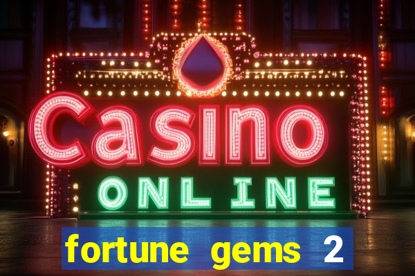 fortune gems 2 slot-tada jogos