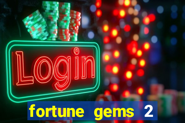 fortune gems 2 slot-tada jogos