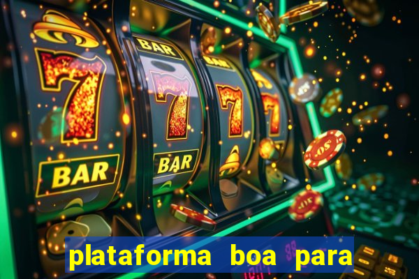 plataforma boa para jogar tigre