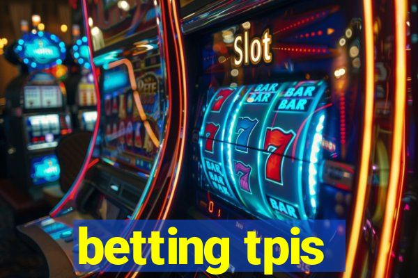 betting tpis