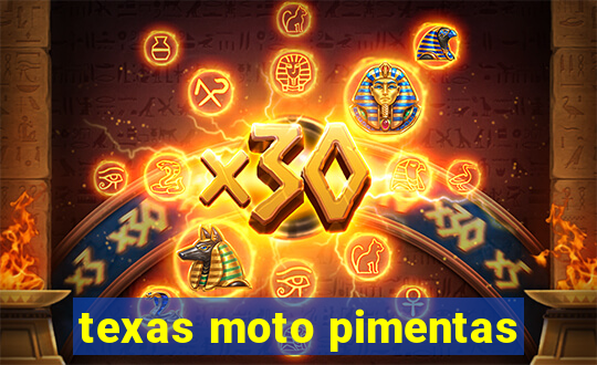 texas moto pimentas