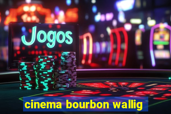 cinema bourbon wallig