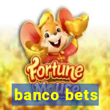 banco bets