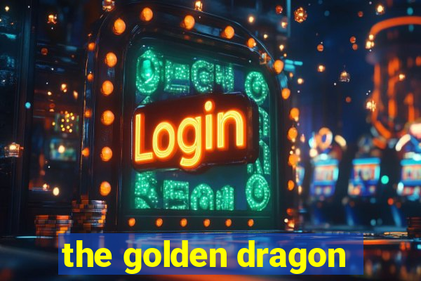 the golden dragon