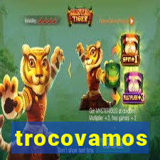 trocovamos