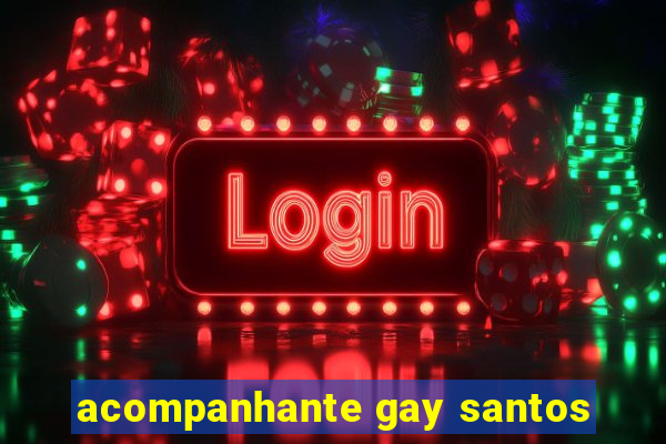 acompanhante gay santos