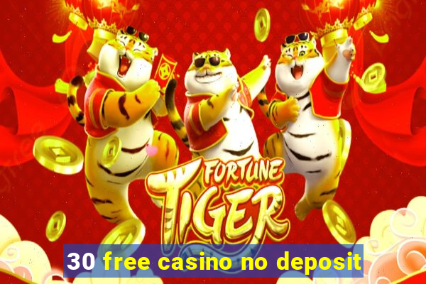 30 free casino no deposit