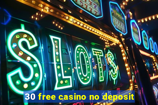 30 free casino no deposit