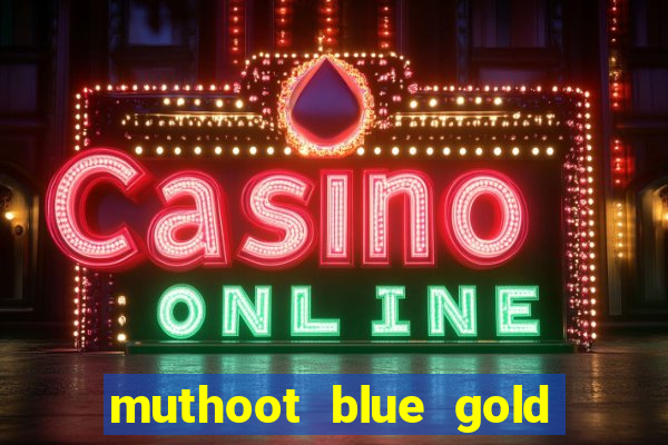 muthoot blue gold loan app