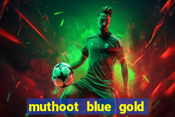 muthoot blue gold loan app